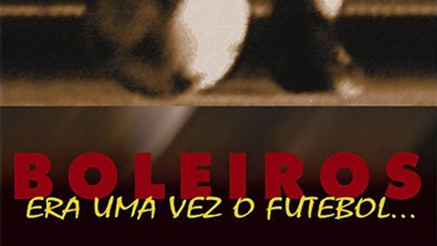 Boleiros – Era uma Vez o Futebol