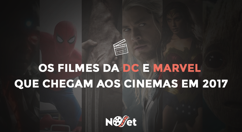 Os filmes da DC e Marvel que chegam aos cinemas em 2017
