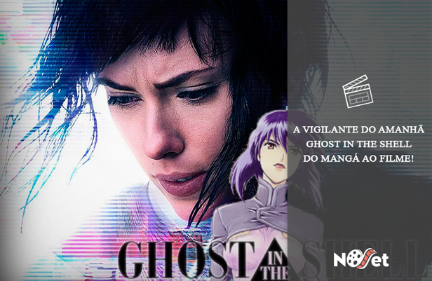 Crítica –  Ghost in the Shell: do mangá ao filme.