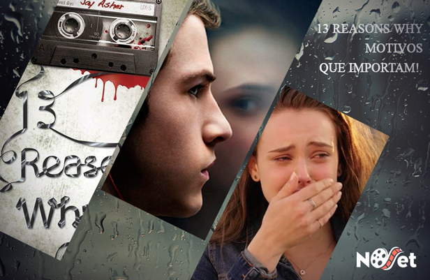 13 Reasons Why: Motivos que Importam!