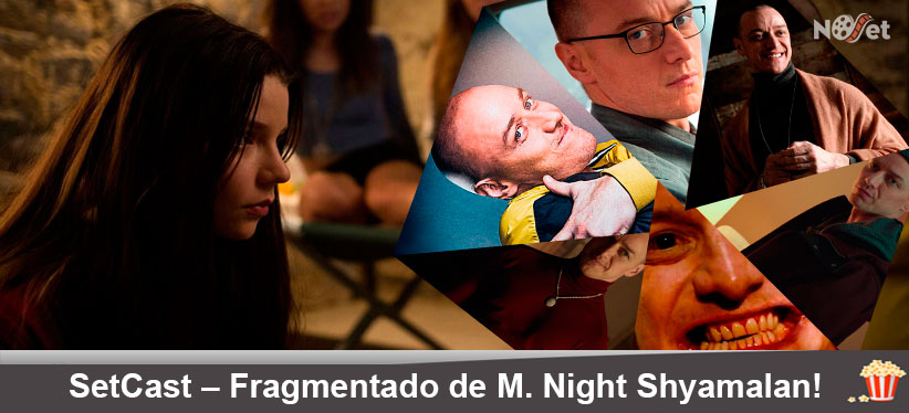 SetCast 85 – Fragmentado de M. Night Shyamalan!