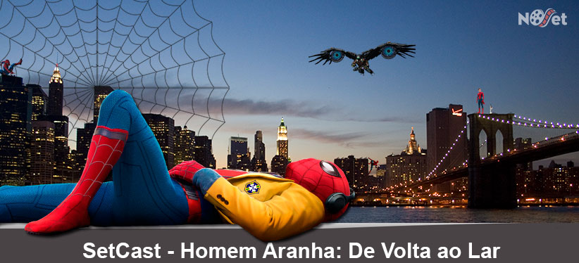 SetCast 96 – Homem-Aranha: De Volta ao Lar