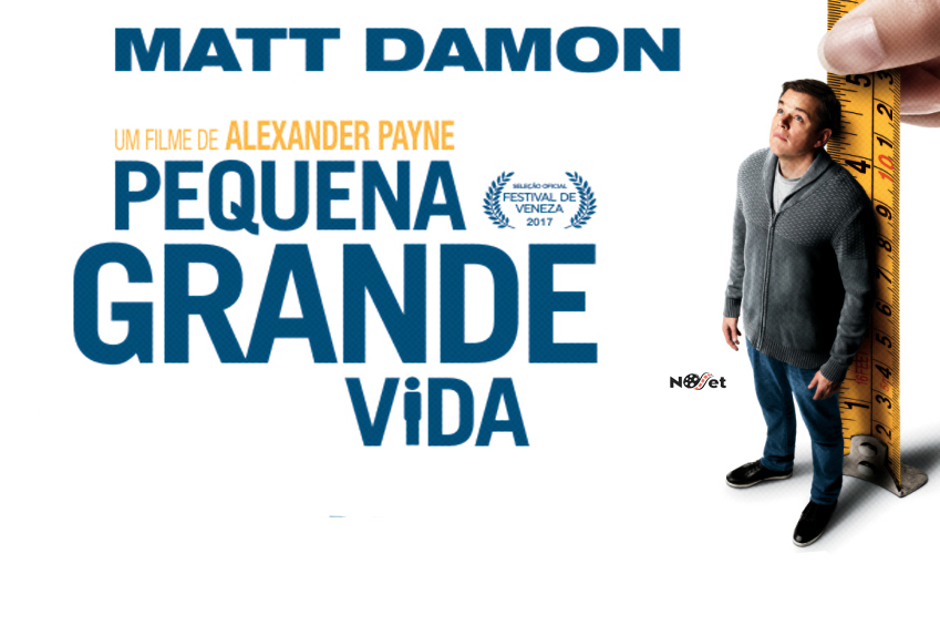 Pequena Grande Vida (Downsizing). Uma grata surpresa que merece ser vista e analisada.