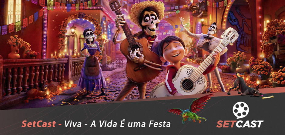 SetCast 123 – Viva – A Vida É uma Festa!