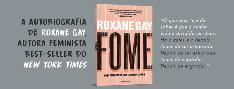 “Fome” de Roxane Gay – Globo Livros