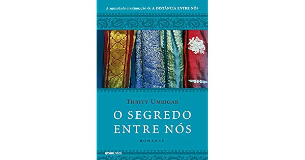 Obra ambientada em uma Índia recém-globalizada, “O Segredo entre Nós”, é um dos mais recentes lançamentos da Globo Livros