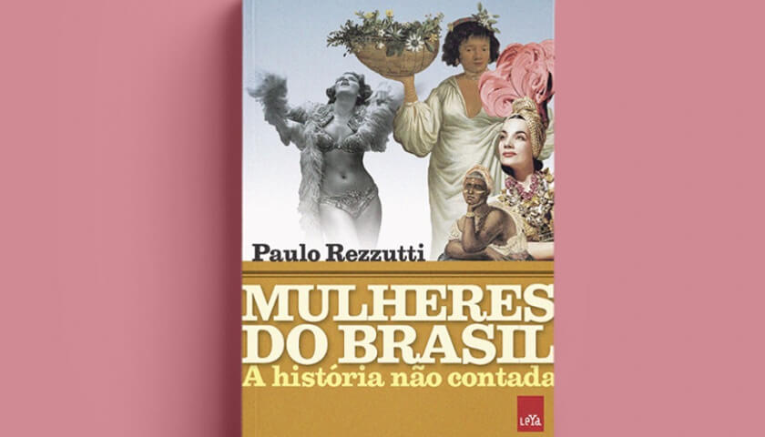 Mulheres do Brasil: A História Não Contada de Paulo Rezzutti