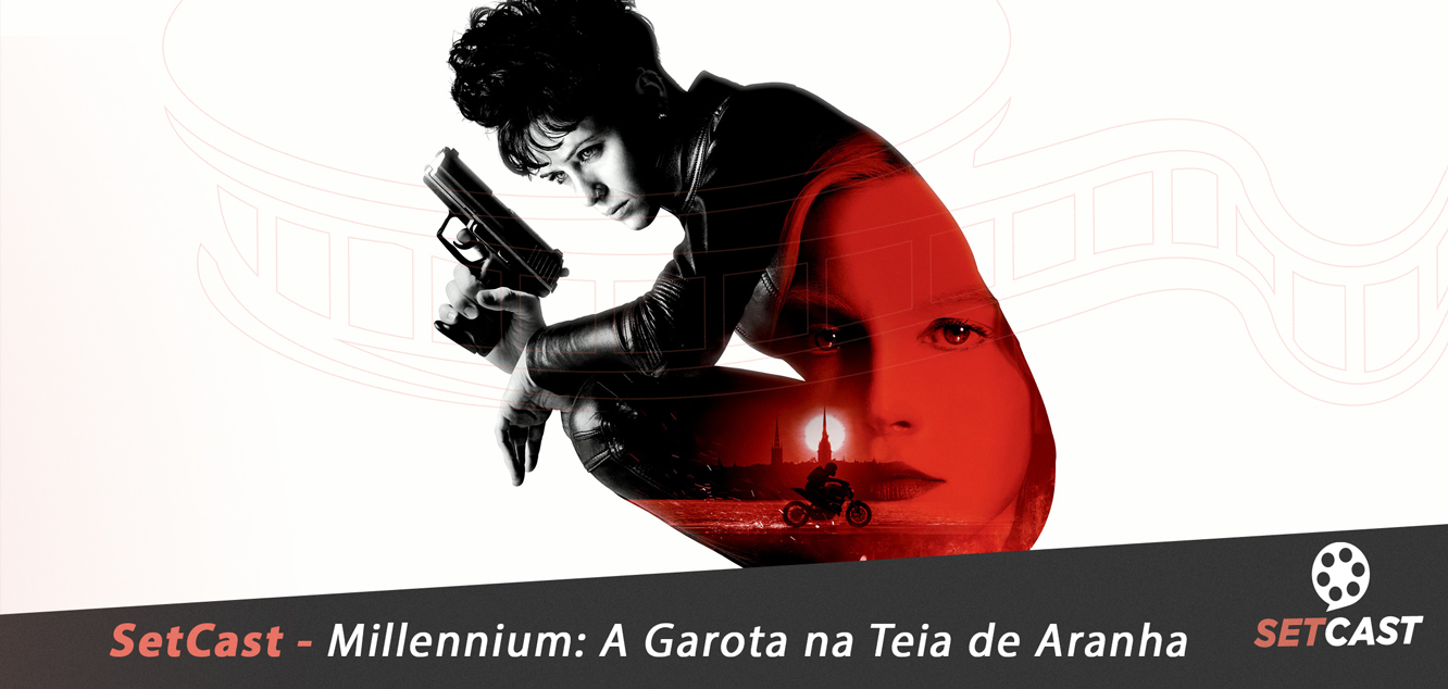 SetCast 164 – Millennium: A Garota na Teia de Aranha