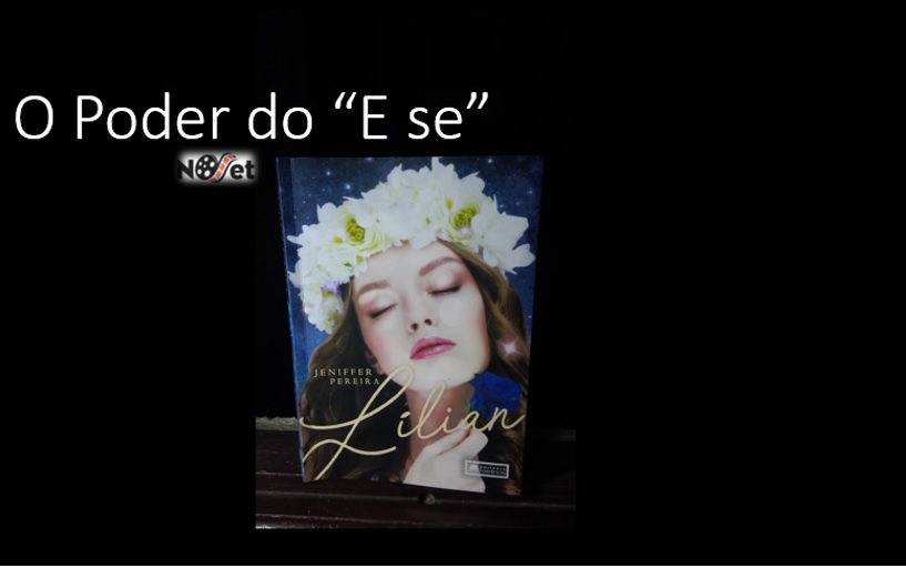O poder do “e se” – “Lilian”