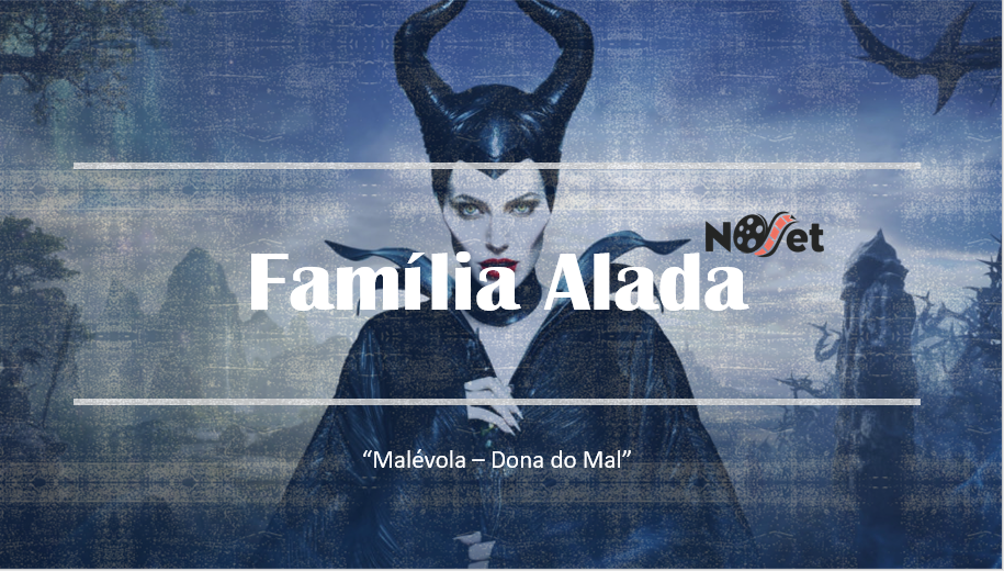 Família Alada – “Malévola – Dona do Mal”