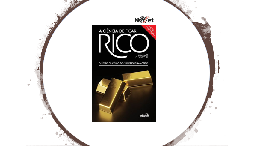 “A Ciência de Ficar Rico” é o manual para o sucesso de Wallace D. Wattles