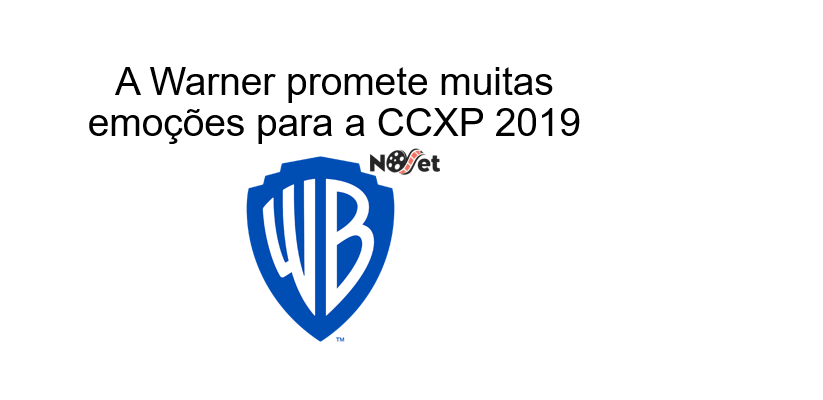 A Warner promete muitas emoções para a CCXP 2019