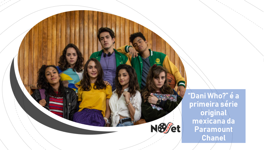“Dani Who?” é a primeira série original mexicana da Paramount Chanel