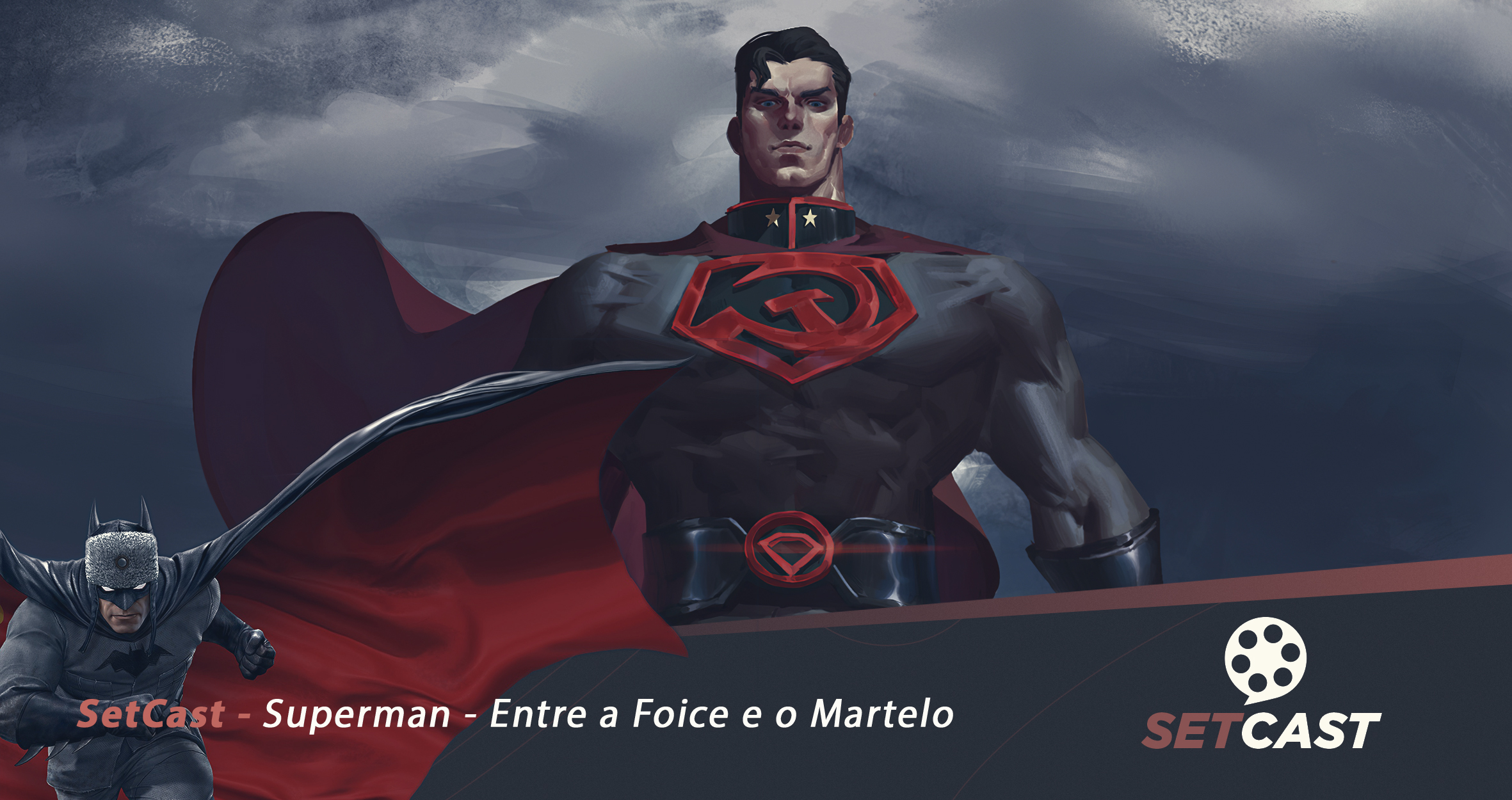 SetCast 222 – Superman – Entre a Foice e o Martelo