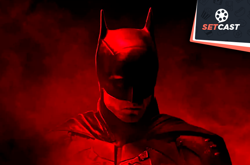 SetCast 310 – The Batman, é tudo isso mesmo?